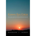 Coming Full Circle: Poems, Prayers, Quotes, Promoting Hope, Faith and Growth