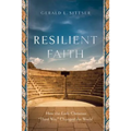 Resilient Faith: How the Early Christian Third Way Changed the World