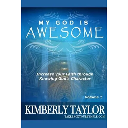 My God is Awesome: Increase your Faith through Knowing God's Character