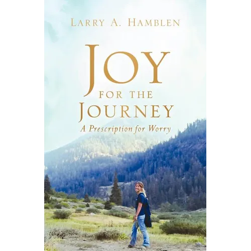 JOY FOR THE JOURNEY-A Prescription for Worry