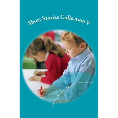 Short Stories Collection V: Just for Kids 6 years and older