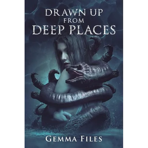 Drawn Up From Deep Places