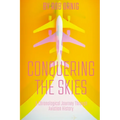 Conquering the Skies: A Chronological Journey Through Aviation History