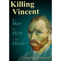 Killing Vincent: The Man, The Myth, and The Murder