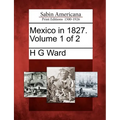 Mexico in 1827. Volume 1 of 2