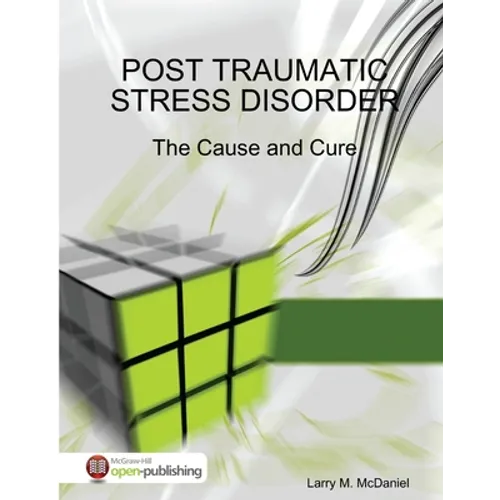 Post Traumatic Stress Disorder - The Cause and Cure