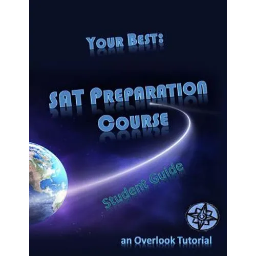 Your Best: SAT Preparation Course Student Manual: an Overlook Tutorial