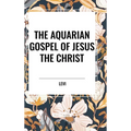 The Aquarian Gospel of Jesus the Christ