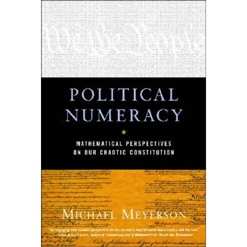 Political Numeracy: Mathematical Perspectives on Our Chaotic Constitution