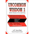 Uncommon Wisdom 1: Lifetime Strategies for Successful Living