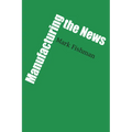 Manufacturing the News