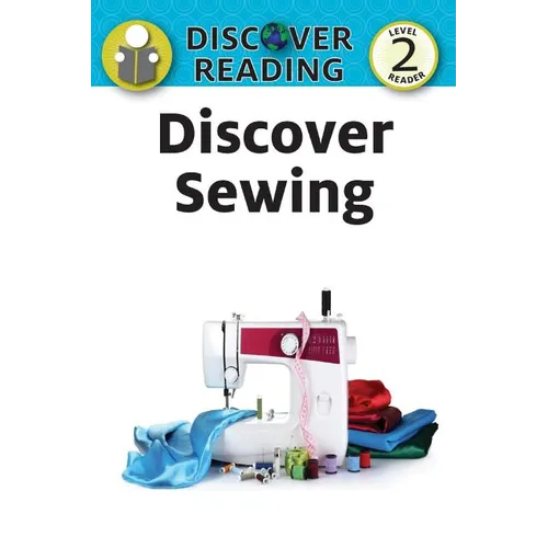 Discover Sewing: Level 2 Reader