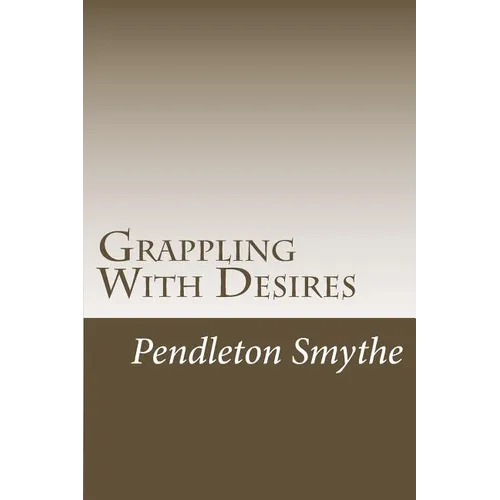 Grappling with Desires: A Trilogy