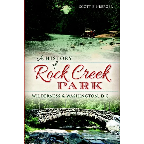 A History of Rock Creek Park: Wilderness & Washington, D.C.