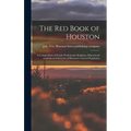 The Red Book of Houston; a Compendium of Social, Professional, Religious, Educational and Industrial Interests of Houston's Colored Population