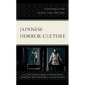 Japanese Horror Culture: Critical Essays on Film, Literature, Anime, Video Games