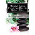 Mindful Eating for a Pre-Dialysis Kidney Diet: Healthy Attitudes Toward Food and Life