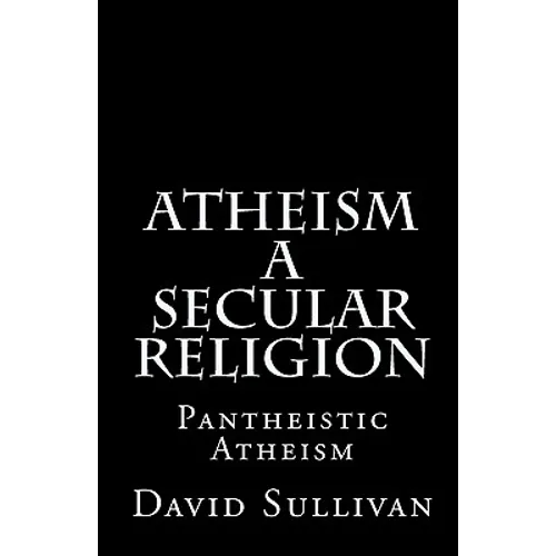 Atheism: A Secular Religion: Introduction To Empirical Truth