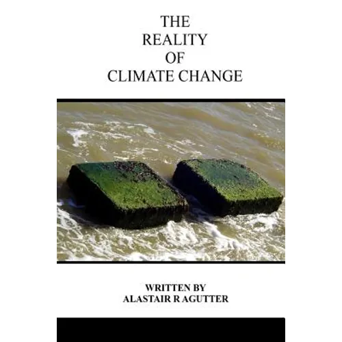The Reality of Climate Change: The Biggest Threat To All of Humanity and Life Forms on Earth