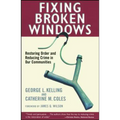 Fixing Broken Windows: Restoring Order and Reducing Crime in Our Communities