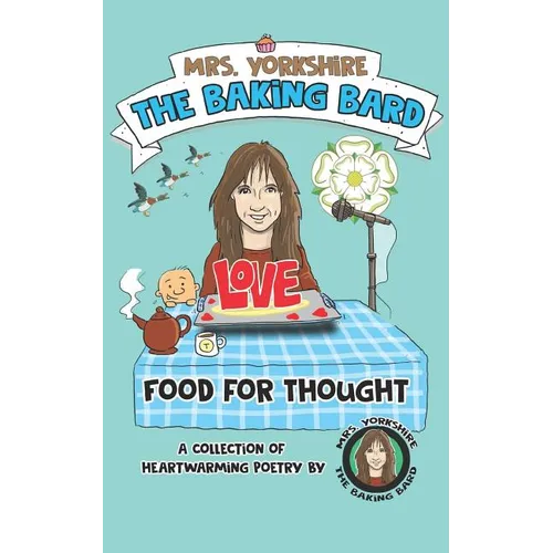 Food for Thought: A Collection of Heartwarming Poetry by Mrs Yorkshire the Baking Bard
