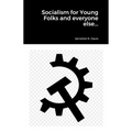 Socialism for Young Folks and every one else...