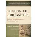 The Epistle to Diognetus: The Greek Text with Introduction, Translation, and Notes
