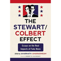 The Stewart/Colbert Effect: Essays on the Real Impacts of Fake News
