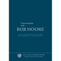 Conversations with Bob Moore