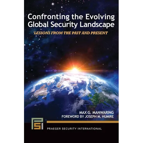 Confronting the Evolving Global Security Landscape: Lessons from the Past and Present