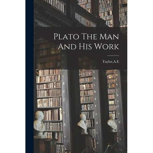 Plato The Man And His Work