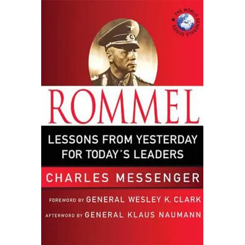 Rommel: Lessons from Yesterday for Today's Leaders: Leadership Lessons from the Desert Fox