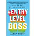 #Entrylevelboss: How to Get Any Job You Want