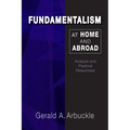 Fundamentalism at Home and Abroad: Analysis and Pastoral Responses