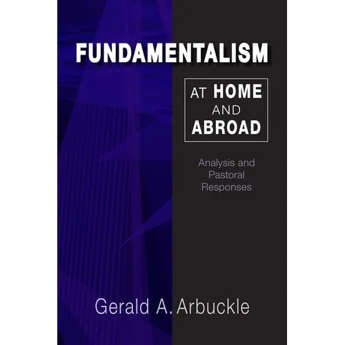 Fundamentalism at Home and Abroad: Analysis and Pastoral Responses