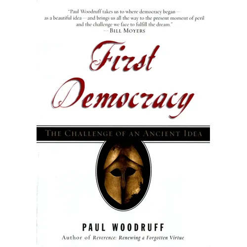 First Democracy: The Challenge of an Ancient Idea