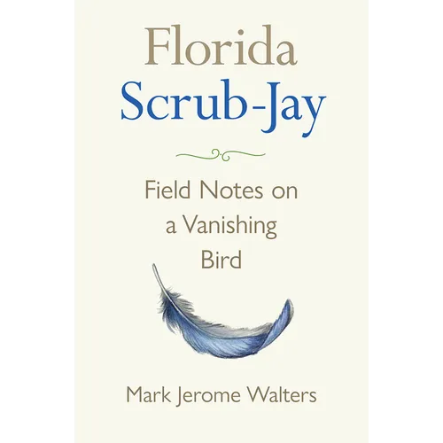 Florida Scrub-Jay: Field Notes on a Vanishing Bird