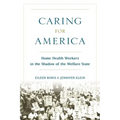 Caring for America: Home Health Workers in the Shadow of the Welfare State