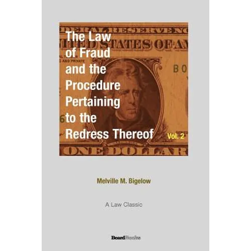 The Law of Fraud and the Procedure: Pertaining to the Redress Thereof Volume 2