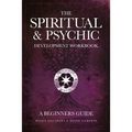 The Spiritual & Psychic Development Workbook - A Beginners Guide