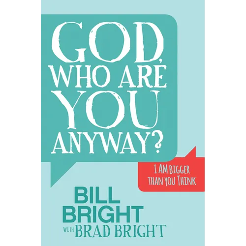 God, Who Are You Anyway?: I Am Bigger Than You Think
