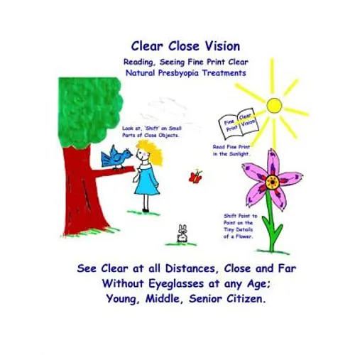 Clear Close Vision - Reading, Seeing Fine Print Clear: Natural Presbyopia Treatment (Black & White Edition)