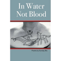 In Water Not Blood: Poems by Sunday