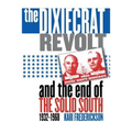 Dixiecrat Revolt and the End of the Solid South, 1932-1968