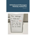 Whiteboard Messages Nobody Asked For