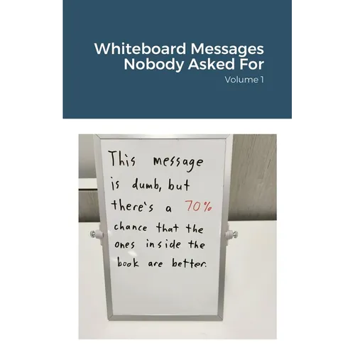 Whiteboard Messages Nobody Asked For
