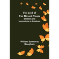 The Land of The Blessed Virgin; Sketches and Impressions in Andalusia