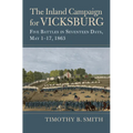 Inland Campaign for Vicksburg: Five Battles in Seventeen Days, May 1-17, 1863