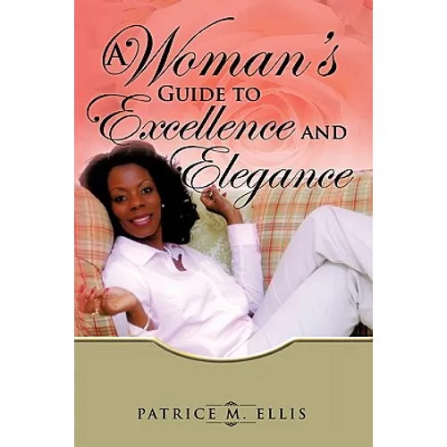 A Woman's Guide to Excellence and Elegance
