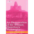 An Examination of Sir William Hamilton's Philosophy